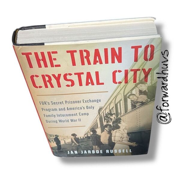 The Train to Crystal City by Jan Jarboe Russell – Hardcover, 2015 - Picture 2 of 12